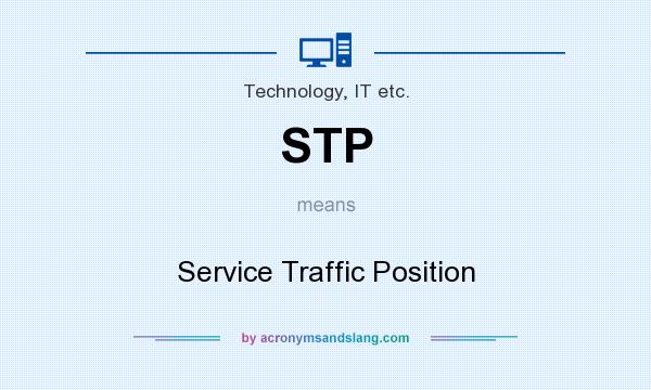What does STP mean? It stands for Service Traffic Position