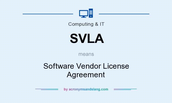What does SVLA mean? It stands for Software Vendor License Agreement