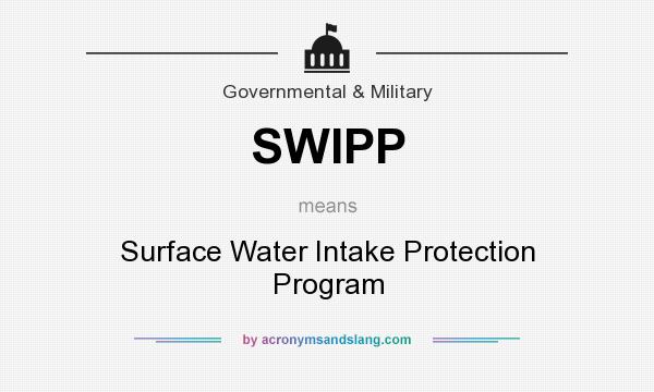 What does SWIPP mean? It stands for Surface Water Intake Protection Program