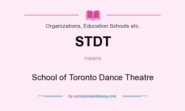 What does STDT mean? It stands for School of Toronto Dance Theatre