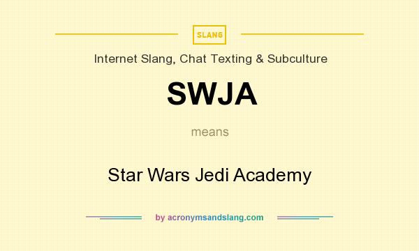 What does SWJA mean? It stands for Star Wars Jedi Academy