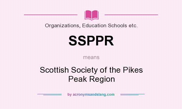 What does SSPPR mean? It stands for Scottish Society of the Pikes Peak Region