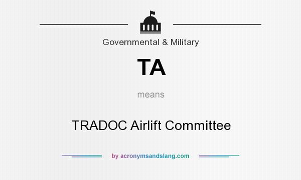 What does TA mean? It stands for TRADOC Airlift Committee