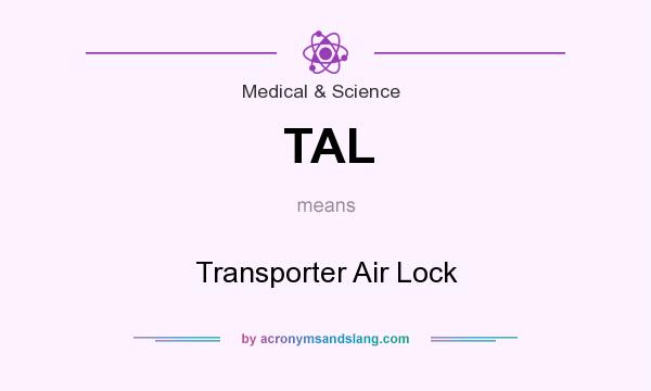 What does TAL mean? It stands for Transporter Air Lock