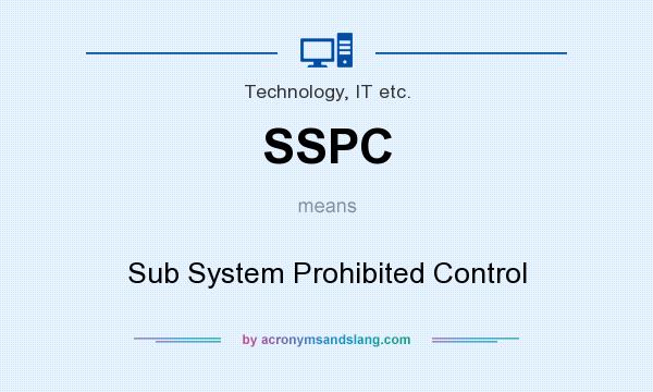 What does SSPC mean? It stands for Sub System Prohibited Control