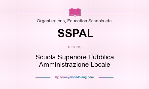 What does SSPAL mean? It stands for Scuola Superiore Pubblica Amministrazione Locale