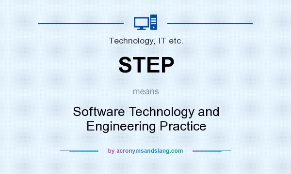 What does STEP mean? It stands for Software Technology and Engineering Practice