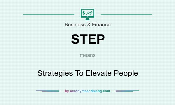 What does STEP mean? It stands for Strategies To Elevate People