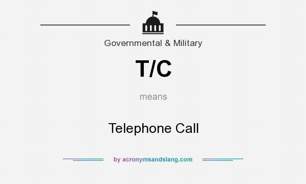 What does T/C mean? It stands for Telephone Call