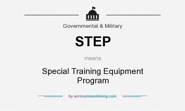What does STEP mean? It stands for Special Training Equipment Program