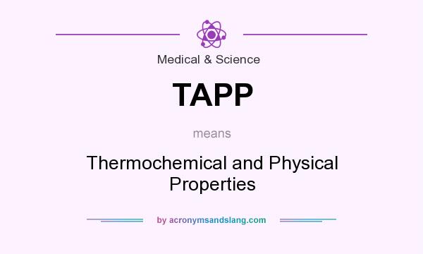 What does TAPP mean? It stands for Thermochemical and Physical Properties