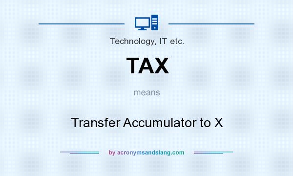 What does TAX mean? It stands for Transfer Accumulator to X
