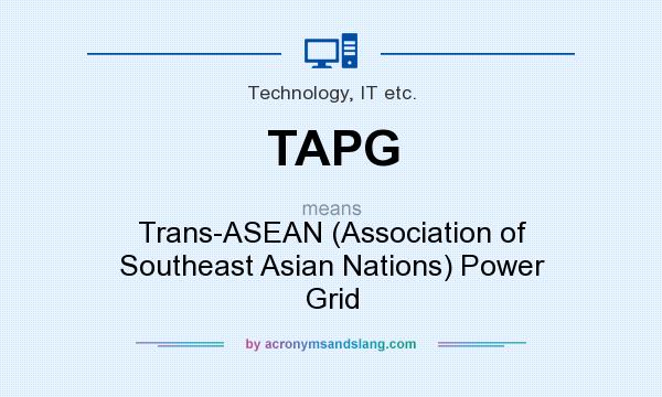 What does TAPG mean? It stands for Trans-ASEAN (Association of Southeast Asian Nations) Power Grid