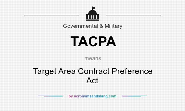 What does TACPA mean? It stands for Target Area Contract Preference Act