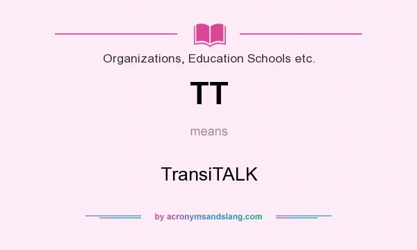 What does TT mean? It stands for TransiTALK
