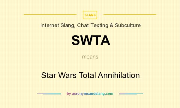 What does SWTA mean? It stands for Star Wars Total Annihilation