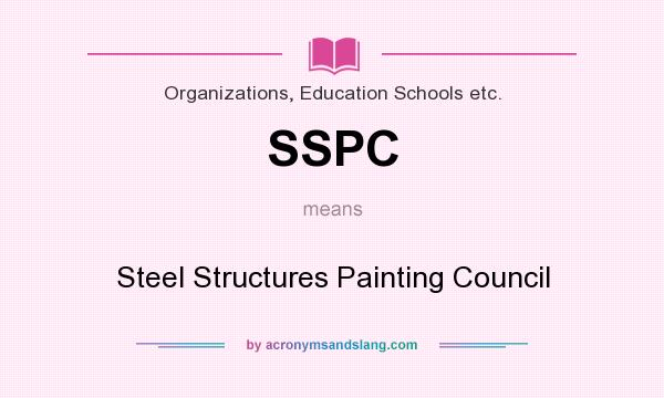 What does SSPC mean? It stands for Steel Structures Painting Council