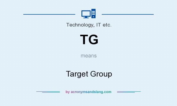 What does TG mean? It stands for Target Group
