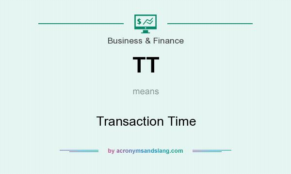 What does TT mean? It stands for Transaction Time