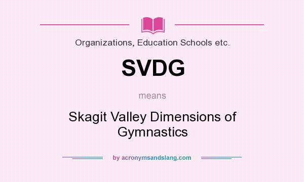 What does SVDG mean? It stands for Skagit Valley Dimensions of Gymnastics