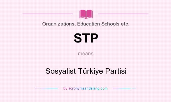 What does STP mean? It stands for Sosyalist Türkiye Partisi
