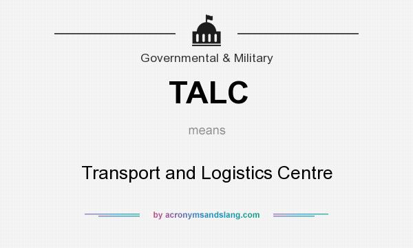 What does TALC mean? It stands for Transport and Logistics Centre