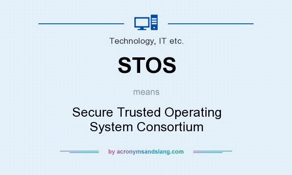 What does STOS mean? It stands for Secure Trusted Operating System Consortium