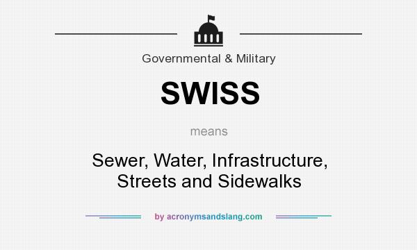 What does SWISS mean? It stands for Sewer, Water, Infrastructure, Streets and Sidewalks