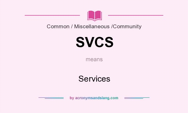 What does SVCS mean? It stands for Services