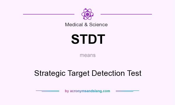 What does STDT mean? It stands for Strategic Target Detection Test