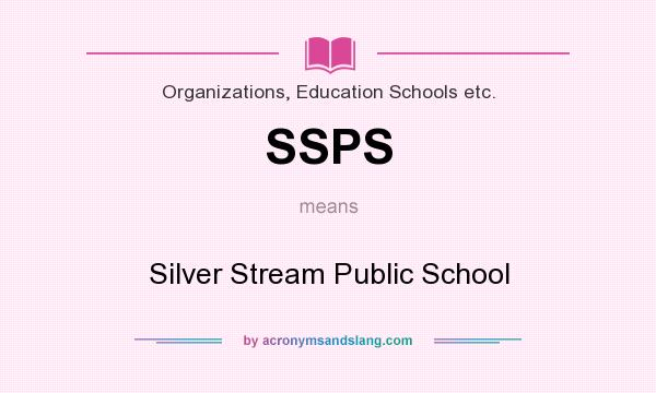 What does SSPS mean? It stands for Silver Stream Public School