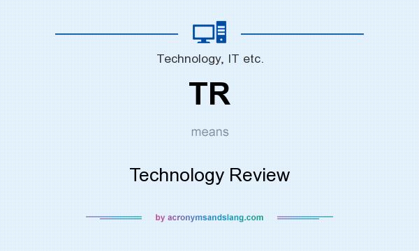 What does TR mean? It stands for Technology Review