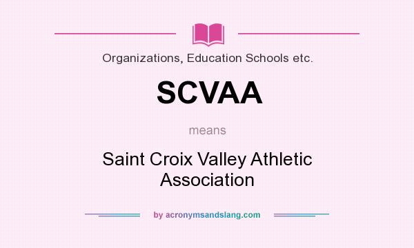 What does SCVAA mean? It stands for Saint Croix Valley Athletic Association