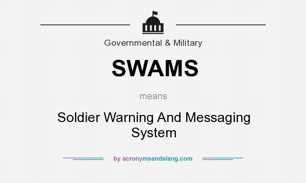 What does SWAMS mean? It stands for Soldier Warning And Messaging System