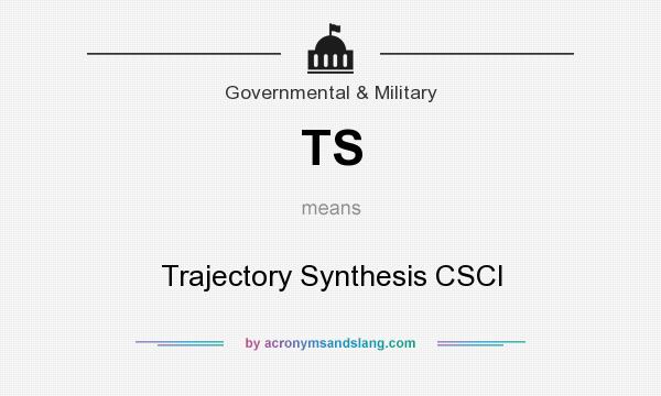 What does TS mean? It stands for Trajectory Synthesis CSCI