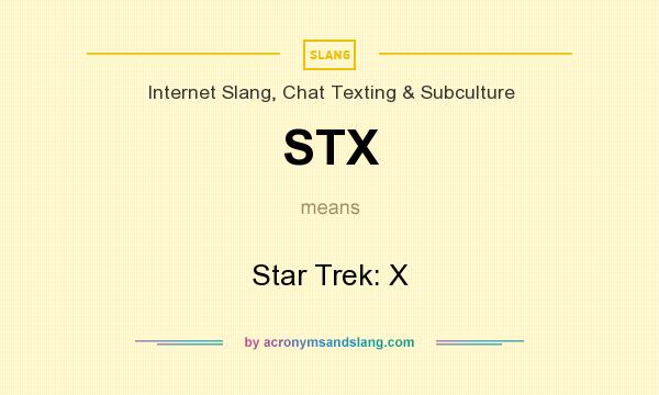What does STX mean? It stands for Star Trek: X