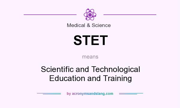 What does STET mean? It stands for Scientific and Technological Education and Training