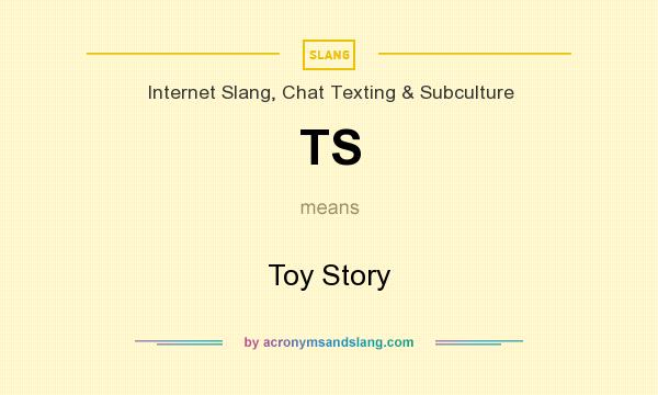 What does TS mean? It stands for Toy Story