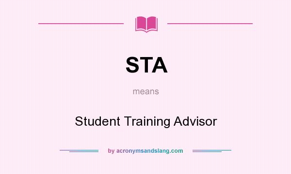 What does STA mean? It stands for Student Training Advisor