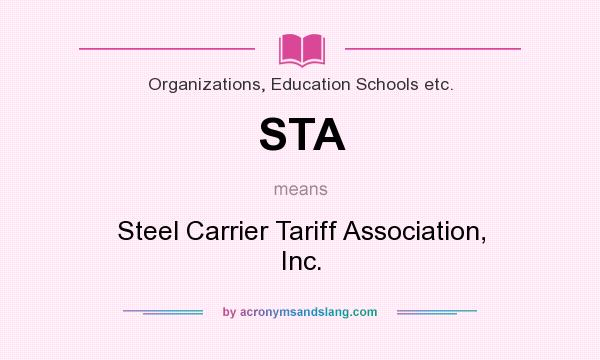 What does STA mean? It stands for Steel Carrier Tariff Association, Inc.