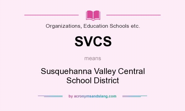 What does SVCS mean? It stands for Susquehanna Valley Central School District