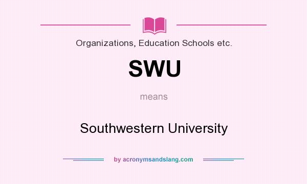 What does SWU mean? It stands for Southwestern University