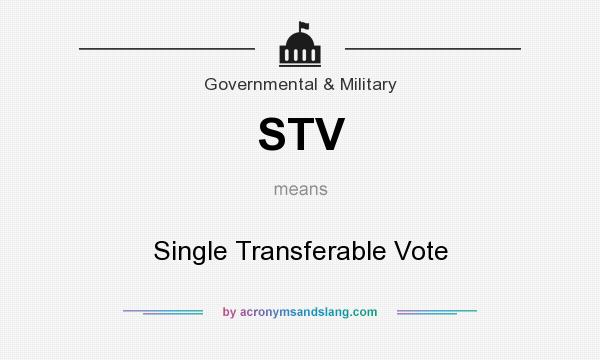 What does STV mean? It stands for Single Transferable Vote