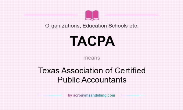 What does TACPA mean? It stands for Texas Association of Certified Public Accountants