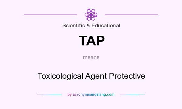 What does TAP mean? It stands for Toxicological Agent Protective