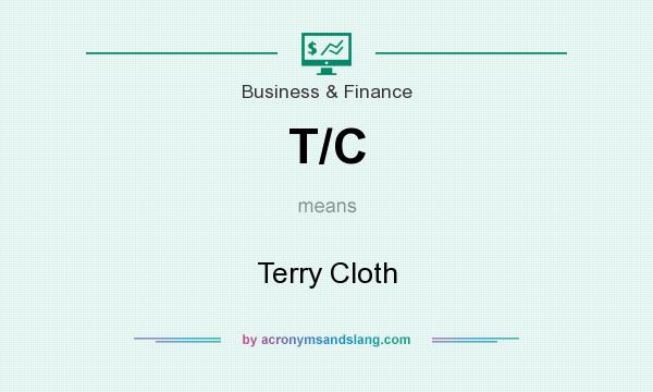 What does T/C mean? It stands for Terry Cloth