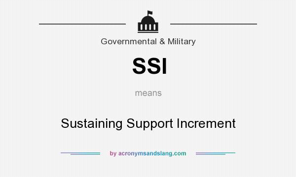 What does SSI mean? It stands for Sustaining Support Increment