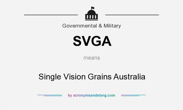 What does SVGA mean? It stands for Single Vision Grains Australia