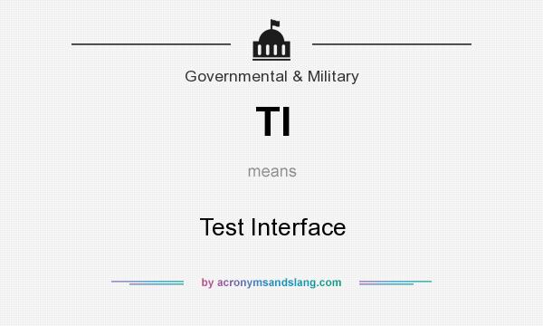 What does TI mean? It stands for Test Interface