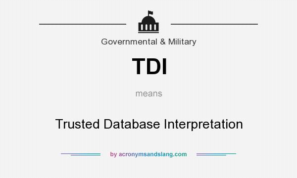 What does TDI mean? It stands for Trusted Database Interpretation